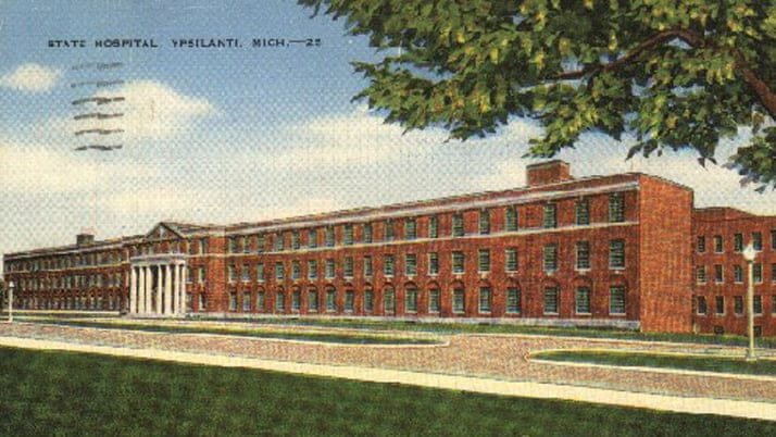 Ypsilanti State Hospital -“First Treatment Center”